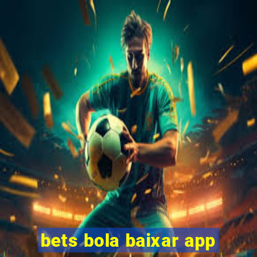 bets bola baixar app